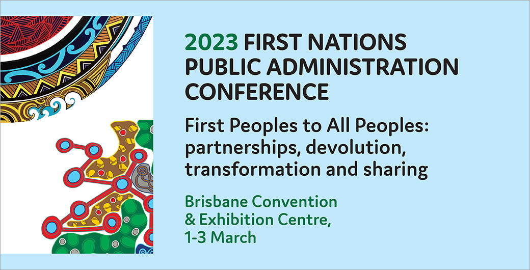 2023 First Nations Public Administration Conference: First Peoples to All Peoples